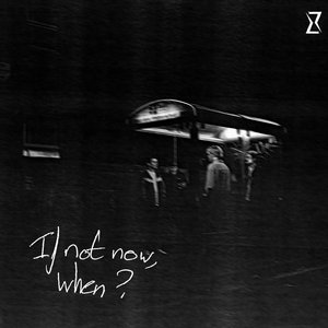 If Not Now, When?
