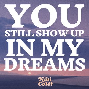 You Still Show Up in My Dreams