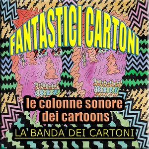 Fantastici cartoni (Le colonne sonore dei cartoons)