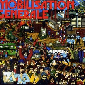 Mobilisation Générale: Protest and Spirit Jazz from France (1970-1976)