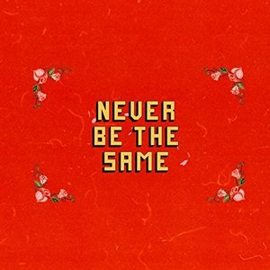 Never Be the Same