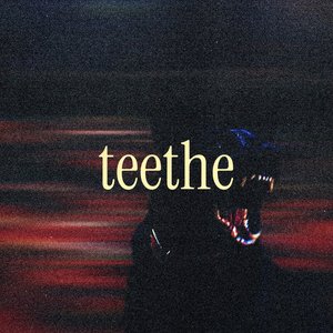 teethe.