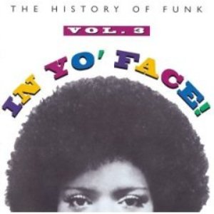 In Yo' Face! The History of Funk, Volume 3