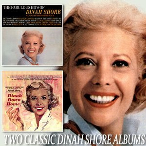 Two Classic Dinah Shore Albums: The Fabulous Hits of Dinah Shore/Dinah Down Home!