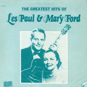 Greates Hits Of Les Paul & Mary Ford