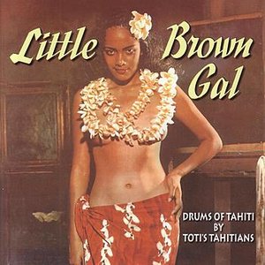 Little Brown Gal - Drums of Tahiti