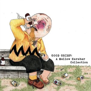 Good Grief: A Mellow Harsher Collection