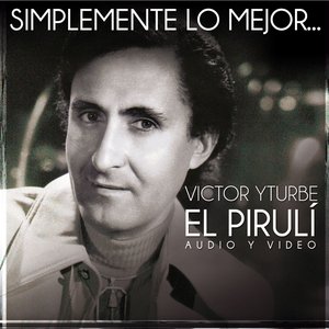 Simplemente Lo Mejor...Victor Yturbe "El Piruli"