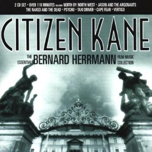 Citizen Kane: The Essential Bernard Herrmann Film Music Collection