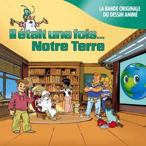 Il était une fois... Notre Terre (Générique et bande originale du dessin animé)