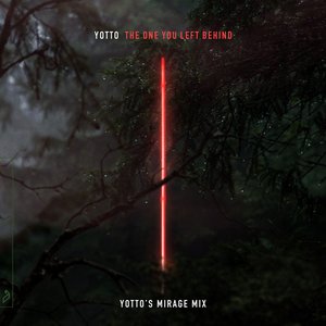 The One You Left Behind (feat. Vok) [Yotto's Mirage Mix] - Single