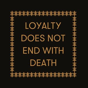 Loyalty Does Not End With Death