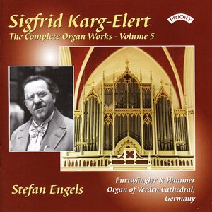 The Complete Organ Works of Sigfrid Karg-Elert, Volume 5 / Organ of Verden Cathedral, Germany