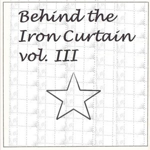 Behind The Iron Curtain Vol. III