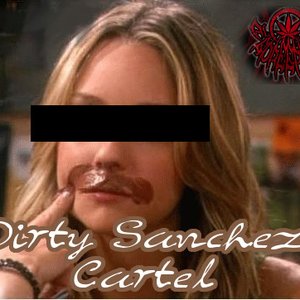 Dirty Sanchez Cartel