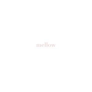 mellow