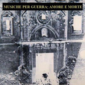 Musica per Guerra, Amore e Morte (Inediti dal 1999)