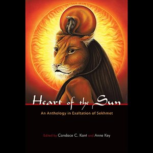 The Heart of the Sun: an Anthology in Exaltation of Sekhmet