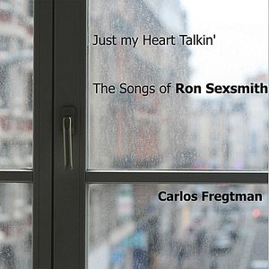 Just my Heart Talkin' (The Songs of Ron Sexsmith)