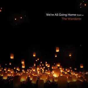 We're All Going Home (Live)