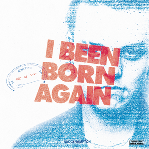 BROCKHAMPTON - I Been Born Again Lyrics - Zortam Music