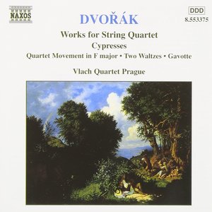 Dvorak, A.: String Quartets, Vol. 5 (Vlach Quartet) - Cypresses / String Quartet Movement in F Major / 2 Waltzes / Gavotte