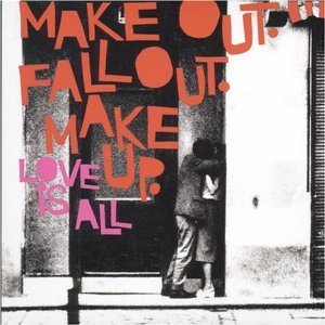 Make Out Fall Out Make Up