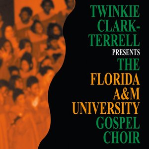 Twinkie Clark-Terrell Presents The Florida A&M Univeristy Gospel Choir