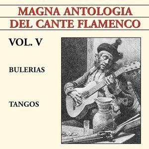 Magna Antología Del Cante Flamenco vol. V