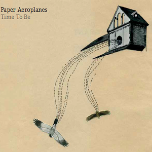 Paper Aeroplanes - Time To Be Lyrics - Zortam Music