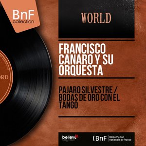Pajaro Silvestre / Bodas de Oro Con el Tango (Mono Version)