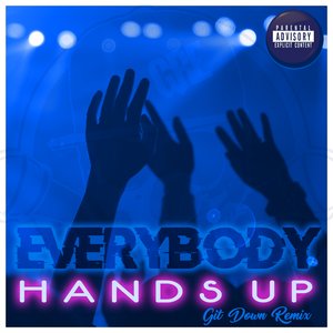 Everybody Hands Up (Git Down Remix)