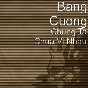 Chung Ta Chua Vi Nhau