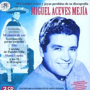 Bild för 'Miguel Aceves Mejía. 50 Grandes Éxitos Y Joyas Perdidas De Su Discografía'