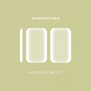 100 Hardtechno Workout Music