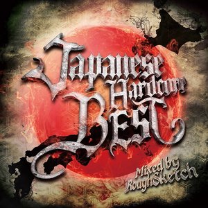 Japanese Hardcore Best - Mixed By RoughSketch