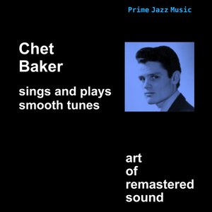 Chet Baker Sings and Plays Smooth Tunes