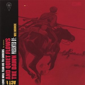 Love Will Tear Us To Shreds - Act I: And Quiet Flows The Dawn