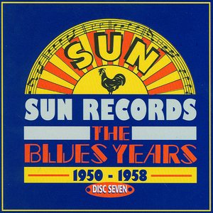 Sun Records - The Blues Years, 1950 - 1958 CD7