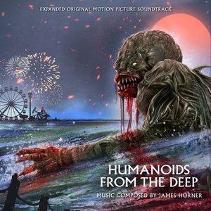 Humanoids From The Deep (Expanded Original Motion Picture Soundtrack)
