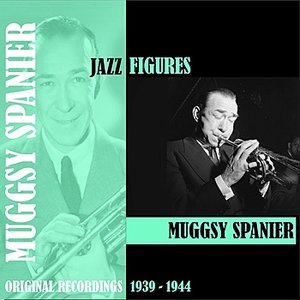 Jazz Figures / Muggsy Spanier (1939-1944)