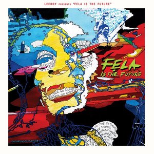 Leeroy Presents Fela Is the Future