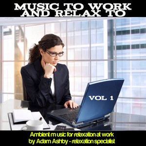 Music to Work and Relax To, Vol. 1 - Relaxation Music