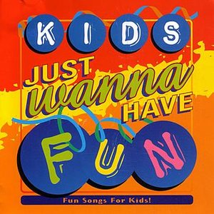 Kids Just Wanna Have Fun