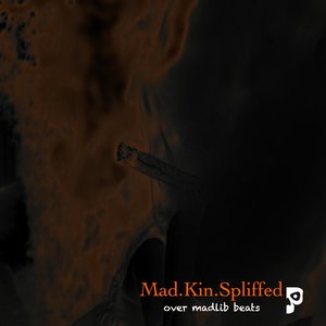 Mad.Kin.Spliffed