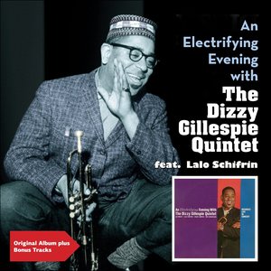 An Electrifying Evening With the Dizzy Gillespie Quintet (feat. Lalo Schifrin) [Original Album Plus Bonus Tracks]