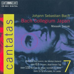 Bach, J.S.: Cantatas, Vol. 7 - Bwv 61, 63, 132, 172