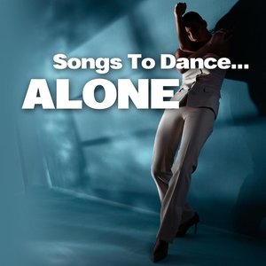 Songs to Dance... Alone