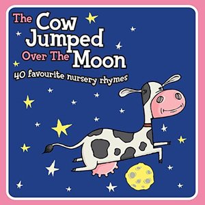The Cow Jumped Over The Moon (40 Favourite Nursery Rhymes)