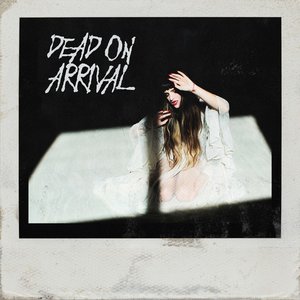 Dead On Arrival [Explicit]